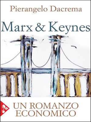 cover image of Marx & Keynes. Un romanzo economico